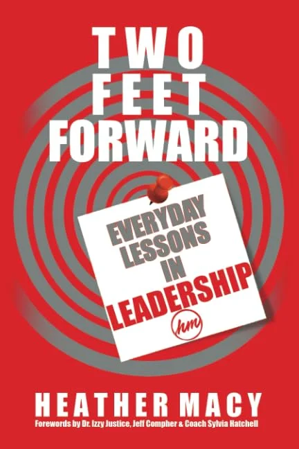 Two Feet Forward: Everyday Lessons in Leadership by Heather Macy